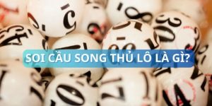 soi cầu song thủ lô